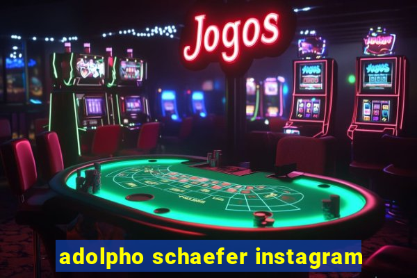 adolpho schaefer instagram